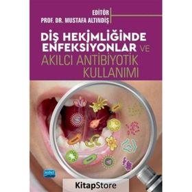 Diş Hekimliğinde Enfeksiyonlar ve Akılcı Antibiyotik Kullanımı - Nobel Yayınevi
