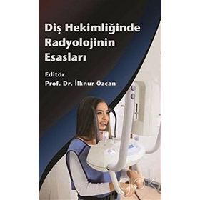 Diş Hekimliğinde Radyolojinin Esasları / İlknur Özcan