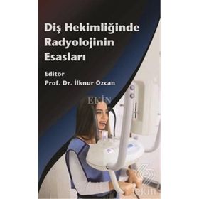 Diş Hekimliğinde Radyolojinin Esasları / İlknur Özcan