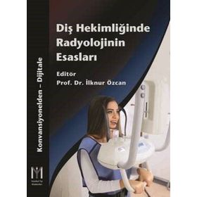 Diş Hekimliğinde Radyolojinin Esasları / İlknur Özcan