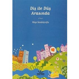 DİŞ İLE DÜŞ ARASINDA - MÜGE SANDIKÇIOĞLU