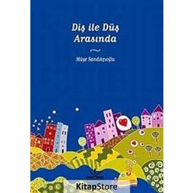 DİŞ İLE DÜŞ ARASINDA - MÜGE SANDIKÇIOĞLU