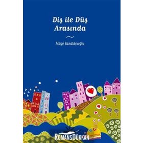 DİŞ İLE DÜŞ ARASINDA - MÜGE SANDIKÇIOĞLU