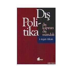 Dış Kapının Dış Mandalı Dış Politika - İ. Reşat Özkan
