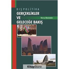 Dış Politika - Gerçeklikler ve Geleceğe Bakış - Novruz Memmedov