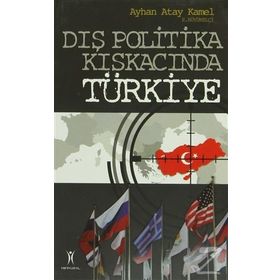 Dış Politika Kıskacında Türkiye - Ayhan Atay Kamel