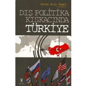 Dış Politika Kıskacında Türkiye - Ayhan Atay Kamel