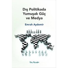 Dış Politikada Yumuşak Güç ve Medya - Emrah Aydemir