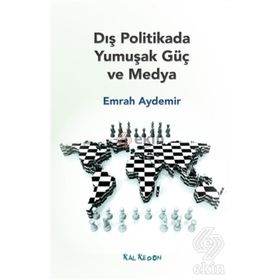 Dış Politikada Yumuşak Güç ve Medya - Emrah Aydemir