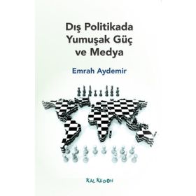 Dış Politikada Yumuşak Güç ve Medya - Emrah Aydemir