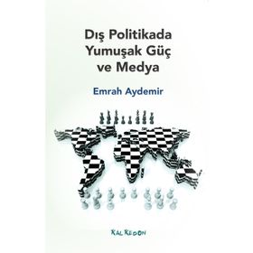 Dış Politikada Yumuşak Güç ve Medya - Emrah Aydemir