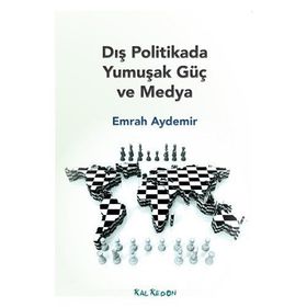 Dış Politikada Yumuşak Güç ve Medya - Emrah Aydemir