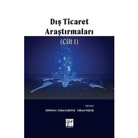 Dış Ticaret Araştırmaları Cilt 1 - Gazi Kitabevi
