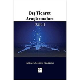Dış Ticaret Araştırmaları Cilt 1 - Gazi Kitabevi