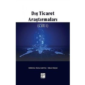 Dış Ticaret Araştırmaları Cilt 1 - Gazi Kitabevi