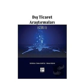 Dış Ticaret Araştırmaları Cilt 1 - Gazi Kitabevi