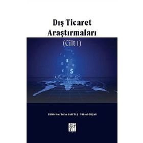 Dış Ticaret Araştırmaları Cilt 1 - Gazi Kitabevi