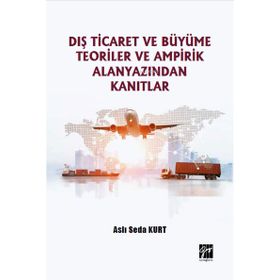Dış Ticaret Büyüme Teoriler ve Ampirik Alanyazından Kanıtlar - Gazi Kitabevi