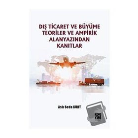 Dış Ticaret Büyüme Teoriler ve Ampirik Alanyazından Kanıtlar - Gazi Kitabevi