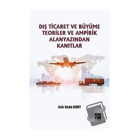 Dış Ticaret Büyüme Teoriler ve Ampirik Alanyazından Kanıtlar - Gazi Kitabevi