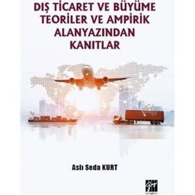 Dış Ticaret Büyüme Teoriler ve Ampirik Alanyazından Kanıtlar - Gazi Kitabevi