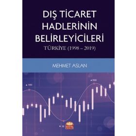 Dış Ticaret Hadlerinin Belirleyicileri Türkiye 1998 2019 - Nobel Bilimsel Eserler