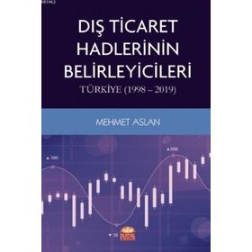 Dış Ticaret Hadlerinin Belirleyicileri Türkiye 1998 2019 - Nobel Bilimsel Eserler