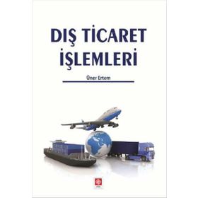 Dış Ticaret İşlemleri - Ekin Basım Yayınları