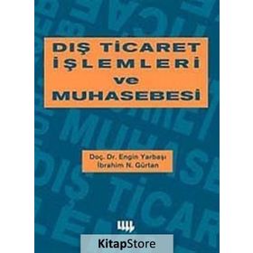 DIŞ TICARET İŞLEMLERİ VE MUHASEBESI - ENGIN YARBAŞI;İBRAHİM N. GÜRTAN