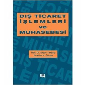 DIŞ TICARET İŞLEMLERİ VE MUHASEBESI - ENGIN YARBAŞI;İBRAHİM N. GÜRTAN
