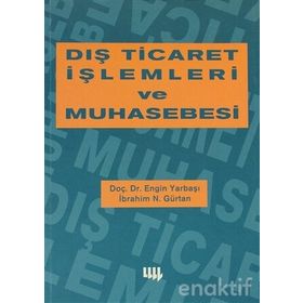 DIŞ TICARET İŞLEMLERİ VE MUHASEBESI - ENGIN YARBAŞI;İBRAHİM N. GÜRTAN