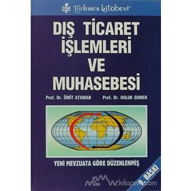 DIŞ TICARET İŞLEMLERİ VE MUHASEBESI - ÜMİT ATAMAN; HALUK SUMER