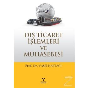 Dış Ticaret İşlemleri ve Muhasebesi - Vasfi Haftacı