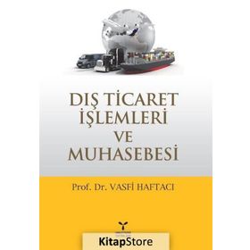 Dış Ticaret İşlemleri ve Muhasebesi - Vasfi Haftacı