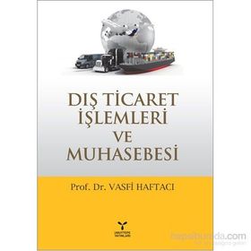 Dış Ticaret İşlemleri ve Muhasebesi - Vasfi Haftacı