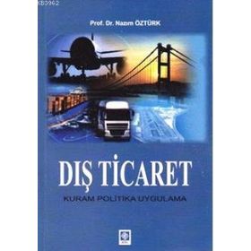 DIŞ TICARET KURAM POLITIKA UYGULAMA - NAZIM ÖZTÜRK