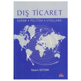 DIŞ TICARET KURAM POLITIKA UYGULAMA - NAZIM ÖZTÜRK
