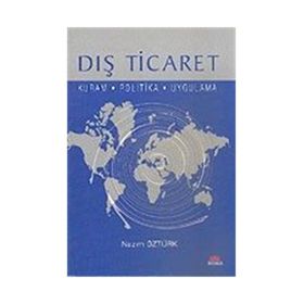 DIŞ TICARET KURAM POLITIKA UYGULAMA - NAZIM ÖZTÜRK
