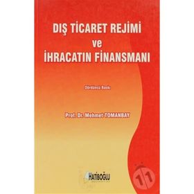 DIŞ TICARET REJIMI VE İHRACATIN FİNANSMANI - MEHMET TOMANBAY