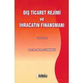DIŞ TICARET REJIMI VE İHRACATIN FİNANSMANI - MEHMET TOMANBAY