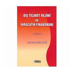 DIŞ TICARET REJIMI VE İHRACATIN FİNANSMANI - MEHMET TOMANBAY