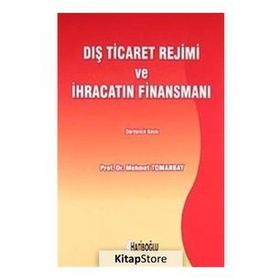 DIŞ TICARET REJIMI VE İHRACATIN FİNANSMANI - MEHMET TOMANBAY