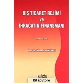 DIŞ TICARET REJIMI VE İHRACATIN FİNANSMANI - MEHMET TOMANBAY