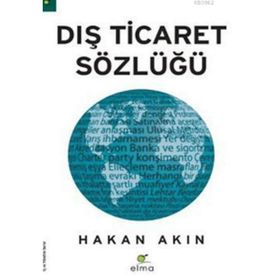 DIŞ TICARET SÖZLÜĞÜ - HAKAN AKIN