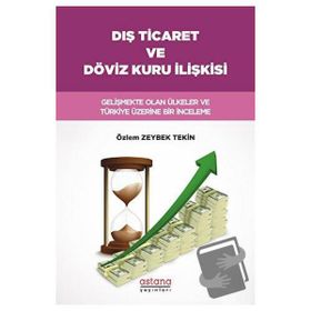 Dış Ticaret ve Döviz Kuru İlişkisi Özlem Zeybek Tekin