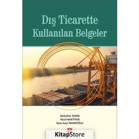 Dış Ticarette Kullanılan Belgeler - Abdullah Takım