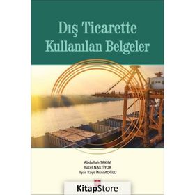 Dış Ticarette Kullanılan Belgeler - Abdullah Takım