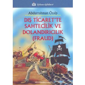 Dış Ticaret’te Sahtecilik ve Dolandırıcılık FRAUD - Abdurrahman Özalp