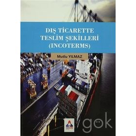 Dış Ticarette Teslim Şekilleri Incoterms - Mutlu Yılmaz