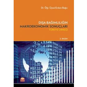Dışa Bağımlılığın Makroekonomik Sonuçları - Erdem Bağcı - Nobel Bilimsel Eserler